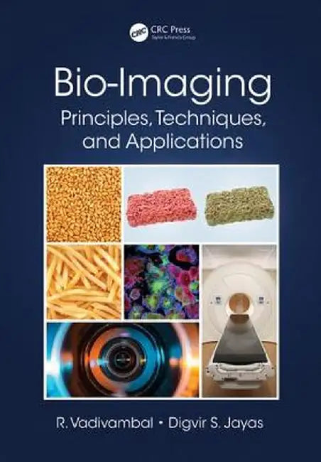 Bio-Imaging: Principles, Techniques, and Applications by Rajagopal Vadivambal