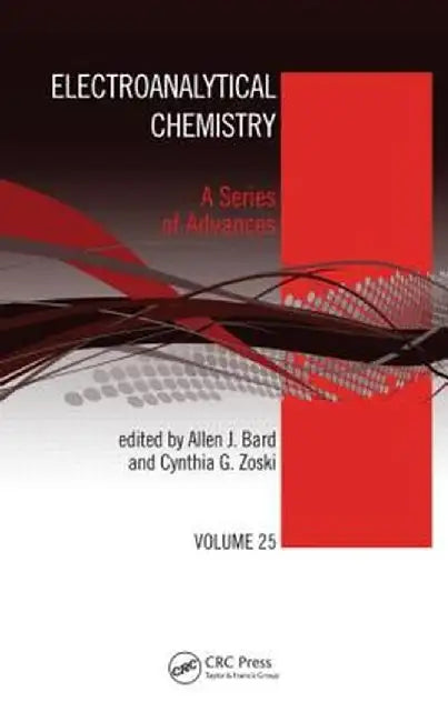 Electroanalytical Chemistry: A Series of Advances: Volume 25 by Allen J. Bard