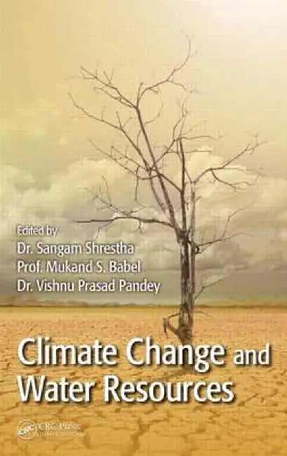 Climate Change and Water Resources by Sangam Shrestha