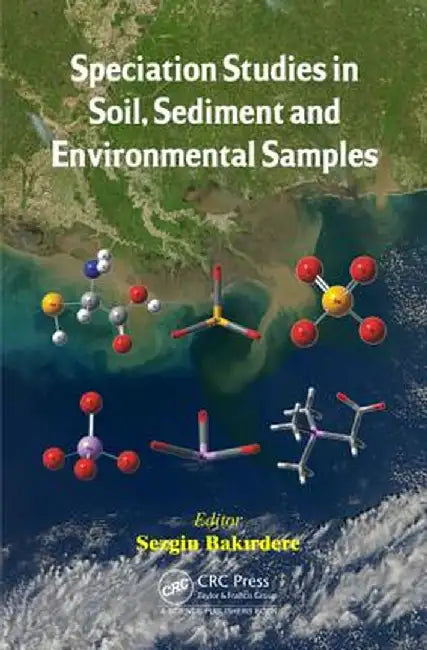 Speciation Studies In Soil, Sediment And Environmental Samples by Sezgin Bakirdere