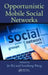 Opportunistic Mobile Social Networks by Jie Wu, Yunsheng Wang