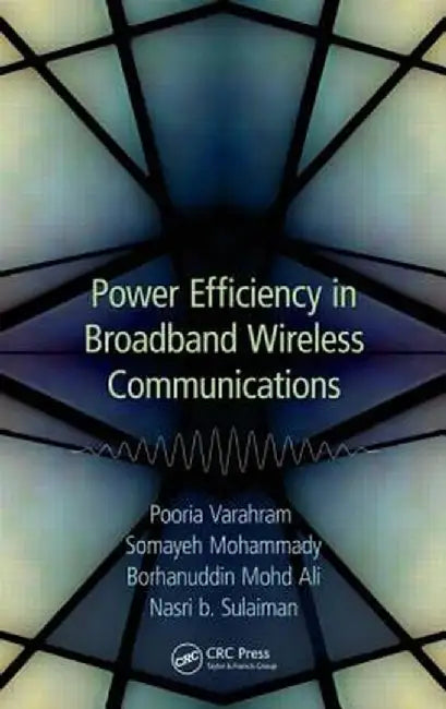 Power Efficiency in Broadband Wireless Communications by Pooria Varahram