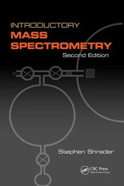 Introductory Mass Spectrometry by Stephen Shrader