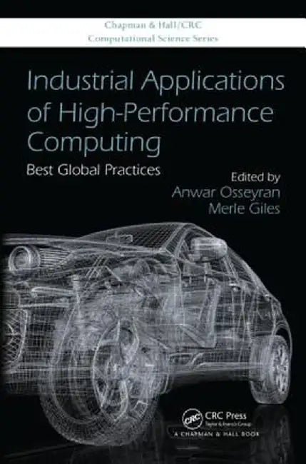 Industrial Applications of High-Performance Computing: Best Global Practices by Anwar Osseyran