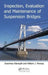Inspection, Evaluation and Maintenance of Suspension Bridges by Sreenivas Alampalli