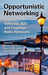 Opportunistic Networking: Vehicular, D2d and Cognitive Radio Networks by Nazmul Siddique