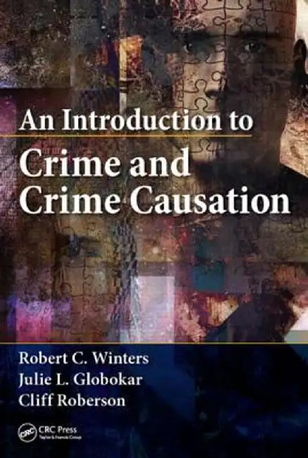 An Introduction to Crime and Crime Causation by Robert C. Winters