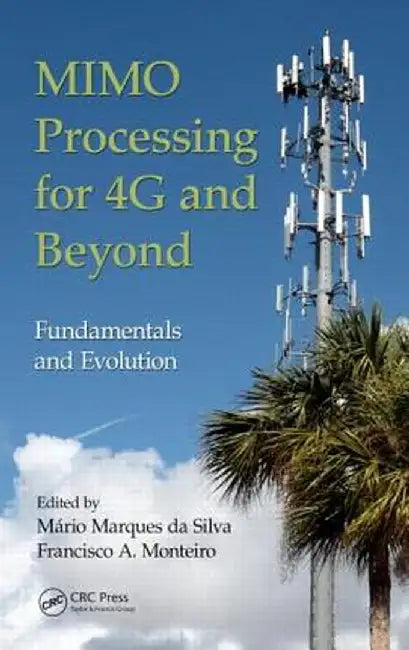 MIMO Processing for 4G and Beyond: Fundamentals and Evolution by Mario Marques da Silva