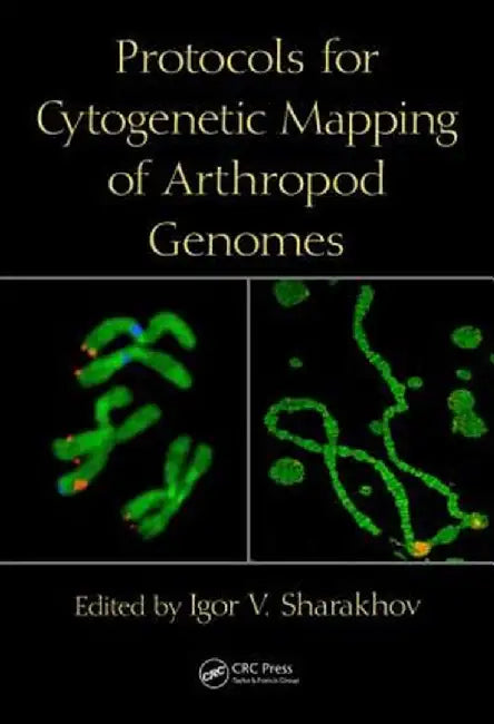 Protocols for Cytogenetic Mapping of Arthropod Genomes by Igor V. Sharakhov