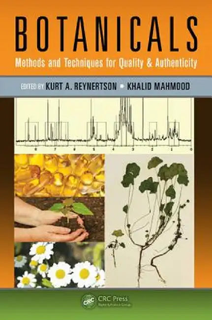 Botanicals: Methods and Techniques for Quality & Authenticity by Kurt Reynertson