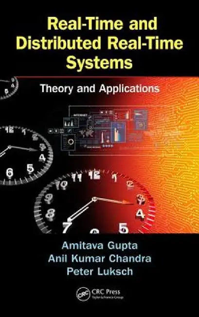 Real-Time and Distributed Real-Time Systems: Theory and Applications by Amitava Gupta