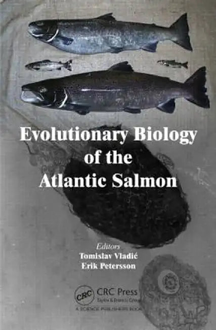 Evolutionary Biology of the Atlantic Salmon by Tomislav Vladic