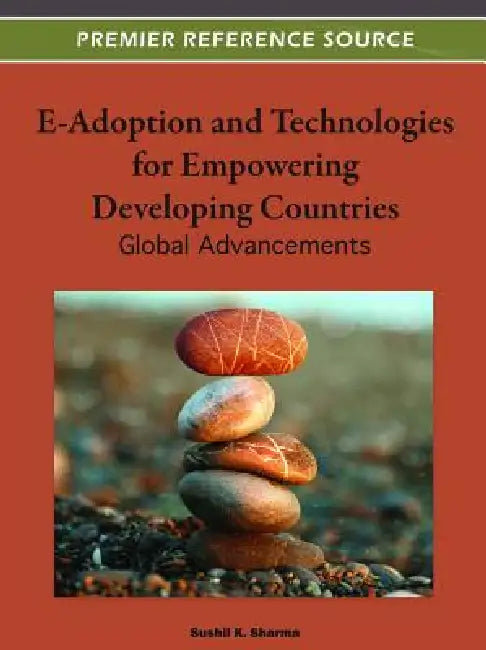 E-Adoption and Technologies for Empowering Developing Countries: Global Advances by Sushil K. Sharma