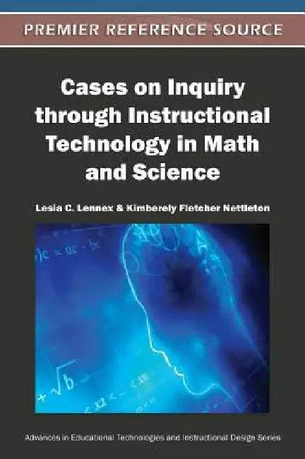 Cases on Inquiry through Instructional Technology in Math and Science by Lesia Lennex, Kimberely Fletcher Nettleton