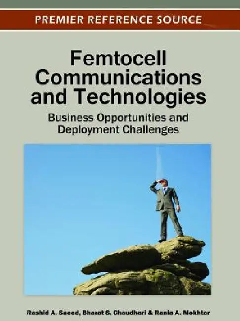 Femtocell Communications and Technologies: Business Opportunities and Deployment Challenges by Rashid A. Saeed, Bharat S. Chaudhari, Rania A. Mokhtar