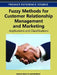 Fuzzy Methods for Customer Relationship Management and Marketing: Applications and Classifications by Andreas Meier, Laurent Donzé
