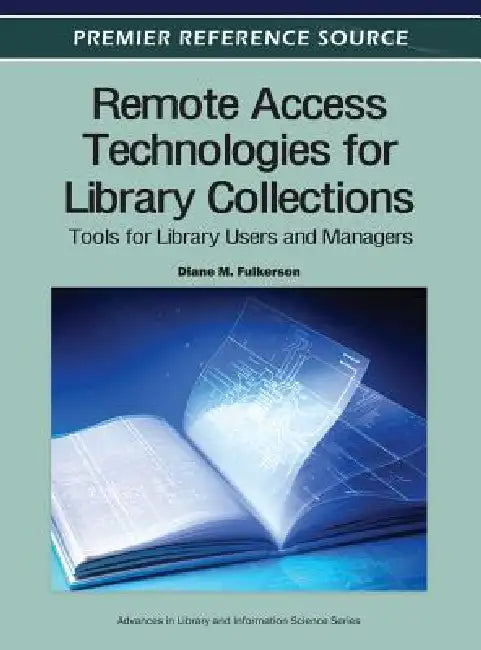 Remote Access Technologies for Library Collections: Tools for Library Users and Managers by Diane M. Fulkerson