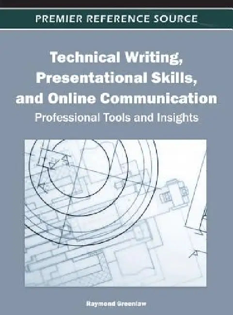 Technical Writing, Presentational Skills, and Online Communication: Professional Tools and Insights by Raymond Greenlaw