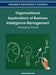 Organizational Applications of Business Intelligence Management: Emerging Trends by Richard T. Herschel