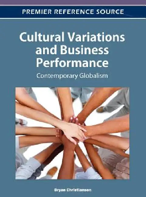 Cultural Variations and Business Performance: Contemporary Globalism by Bryan Christiansen