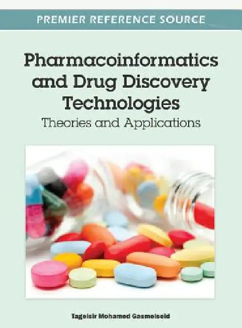Pharmacoinformatics and Drug Discovery Technologies: Theories and Applications by Tagelsir Mohamed Gasmelseid