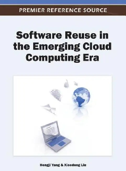 Software Reuse in the Emerging Cloud Computing Era by Hongji Yang, Xiaodong Liu