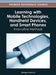 Learning with Mobile Technologies, Handheld Devices, and Smart Phones: Innovative Methods by Zhongyu Lu