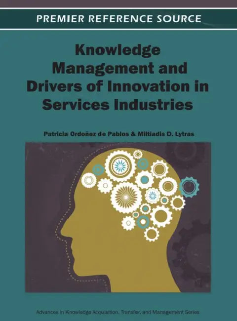 Knowledge Management and Drivers of Innovation in Services Industries by Patricia Ordóñez de Pablos, Miltiadis D. Lytras