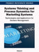 Systems Thinking and Process Dynamics for Marketing Systems: Technologies and Applications for Decision Management by Rajagopal