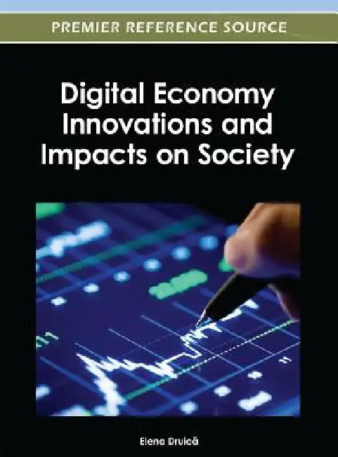 Digital Economy Innovations and Impacts on Society by Elena Druicã