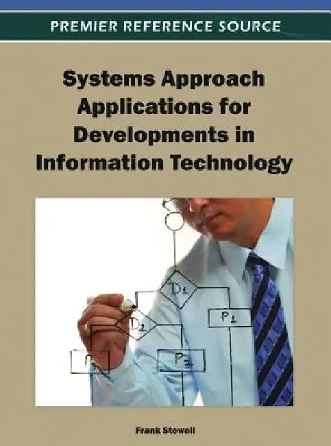 Systems Approach Applications for Developments in Information Technology by Frank Stowell