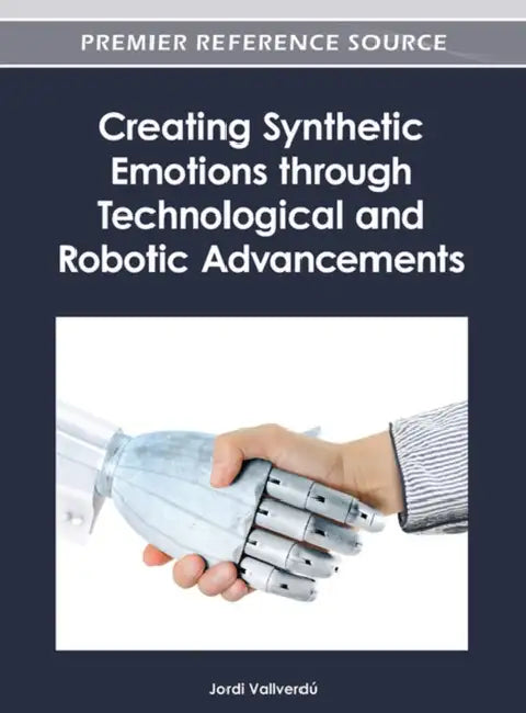Creating Synthetic Emotions through Technological and Robotic Advancements by Jordi Vallverdú