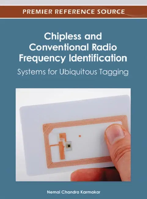 Chipless and Conventional Radio Frequency Identification: Systems for Ubiquitous Tagging by Nemai Chandra Karmakar