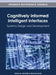 Cognitively Informed Intelligent Interfaces: Systems Design and Development by Eshaa M. Alkhalifa, Khulood Gaid