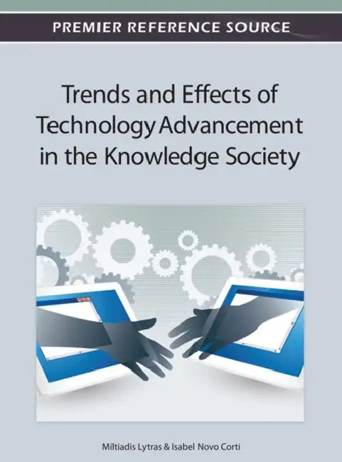 Trends and Effects of Technology Advancement in the Knowledge Society by Miltiadis D. Lytras, Isabel Novo-Corti