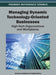 Managing Dynamic Technology-Oriented Businesses: High-Tech Organizations and Workplaces by Dariusz Jemielniak, Abigail Marks