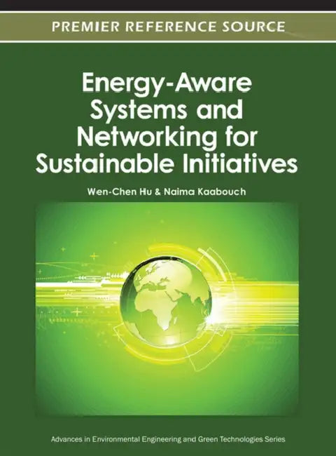 Energy-Aware Systems and Networking for Sustainable Initiatives by Naima Kaabouch, Wen-Chen Hu