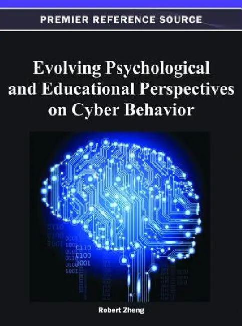 Evolving Psychological and Educational Perspectives on Cyber Behavior by Robert Z. Zheng