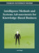 Intelligence Methods and Systems Advancements for Knowledge-Based Business by John Wang