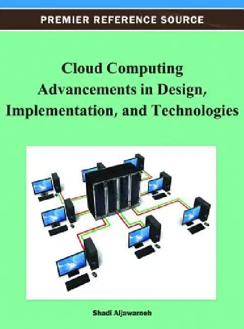 Cloud Computing Advancements in Design, Implementation, and Technologies by Shadi Aljawarneh