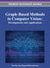 Graph-Based Methods in Computer Vision: Developments and Applications by Jian Cheng, Edwin Hancock, Xiao Bai
