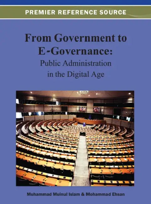 From Government to E-Governance: Public Administration in the Digital Age by Muhammad Muinul Islam, Mohammad Ehsan
