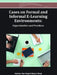 Cases on Formal and Informal E-Learning Environments: Opportunities and Practices by Harrison Hao Yang, Shuyan Wang