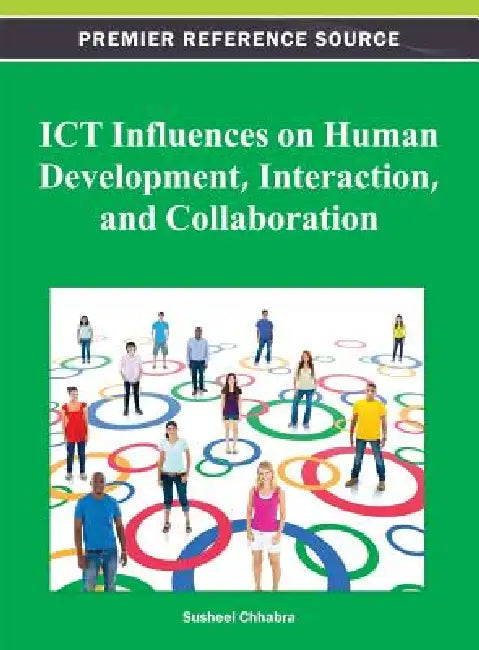 ICT Influences on Human Development, Interaction, and Collaboration by Susheel Chhabra