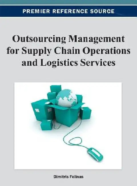 Outsourcing Management for Supply Chain Operations and Logistics Service by Dimitris Folinas