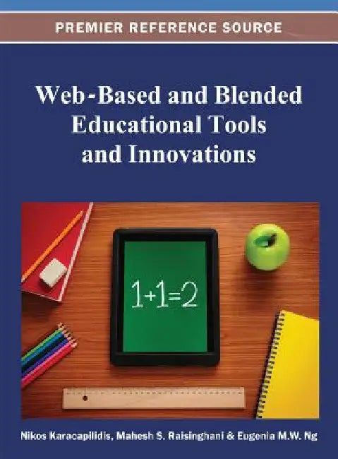 Web-Based and Blended Educational Tools and Innovations by Nikos Karacapilidis, Mahesh Raisinghani, Eugenia M. W. Ng