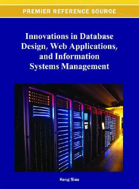 Innovations in Database Design, Web Applications, and Information Systems Management by Keng Siau