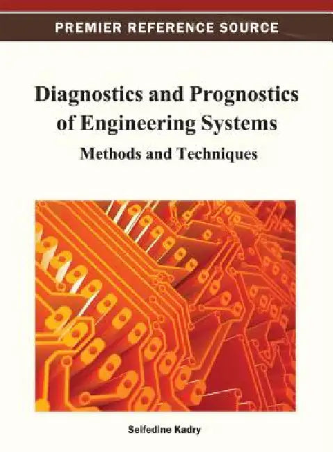 Diagnostics and Prognostics of Engineering Systems: Methods and Techniques by Seifedine Kadry
