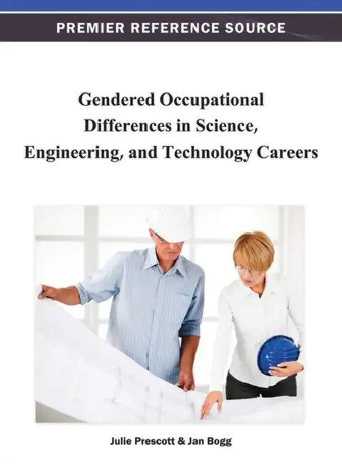 Gendered Occupational Differences in Science, Engineering, and Technology Careers by Julie Prescott, Jan Bogg