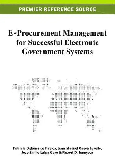 E-Procurement Management for Successful Electronic Government Systems by Patricia Ordóñez de Pablos, Juan Manuel Cueva Lovelle, José Emilio Labra Gayo